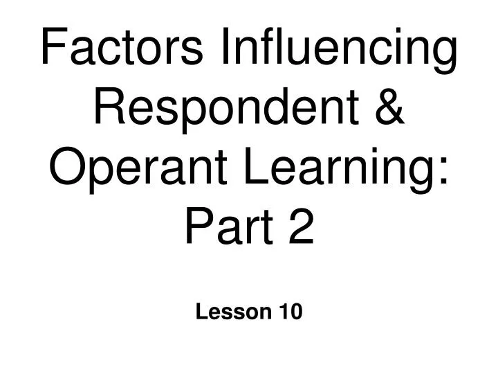 factors influencing respondent operant learning part 2