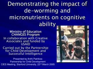 Demonstrating the impact of de-worming and micronutrients on cognitive ability