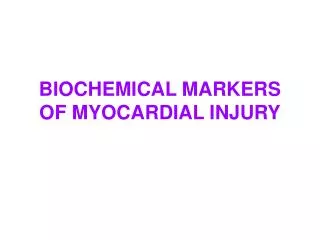 BIOCHEMICAL MARKERS OF MYOCARDIAL INJURY