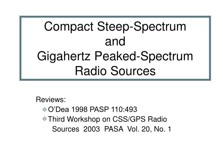 compact steep spectrum and gigahertz peaked spectrum radio sources