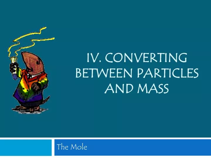 iv converting between particles and mass
