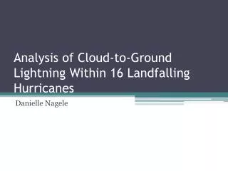 Analysis of Cloud-to-Ground Lightning Within 16 Landfalling Hurricanes