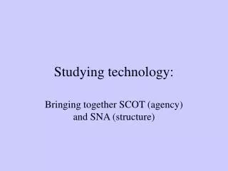Studying technology: