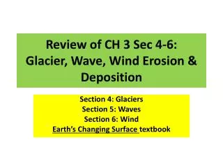 Review of CH 3 Sec 4-6: Glacier, Wave, Wind Erosion &amp; Deposition