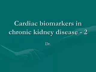 Cardiac biomarkers in chronic kidney disease - 2