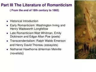 Part III The Literature of Romanticism ( From the end of 18th century to 1865)