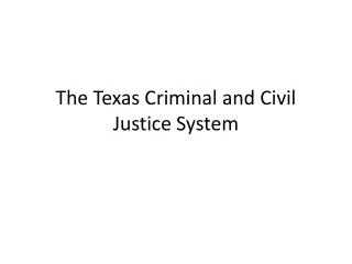 The Texas Criminal and Civil Justice System