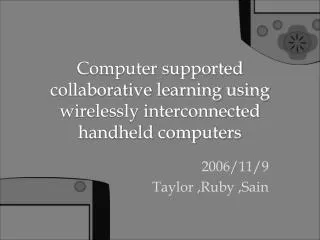 Computer supported collaborative learning using wirelessly interconnected handheld computers