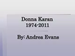 Donna Karan 1974-2011 By: Andrea Evans