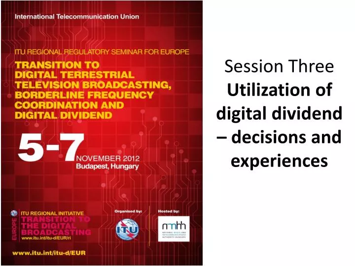 session three utilization of digital dividend decisions and experiences