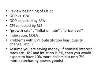 Review beginning of Ch 22 GDP vs. GNP GDP collected by BEA CPI collected by BLS