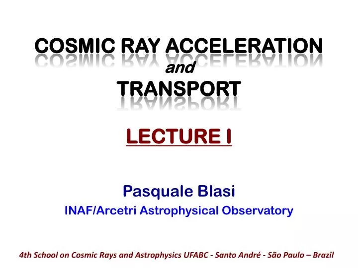 cosmic ray acceleration and transport lecture i