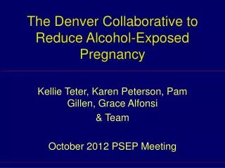 The Denver Collaborative to Reduce Alcohol-Exposed Pregnancy