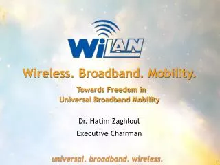 Wireless. Broadband. Mobility. Towards Freedom in Universal Broadband Mobility