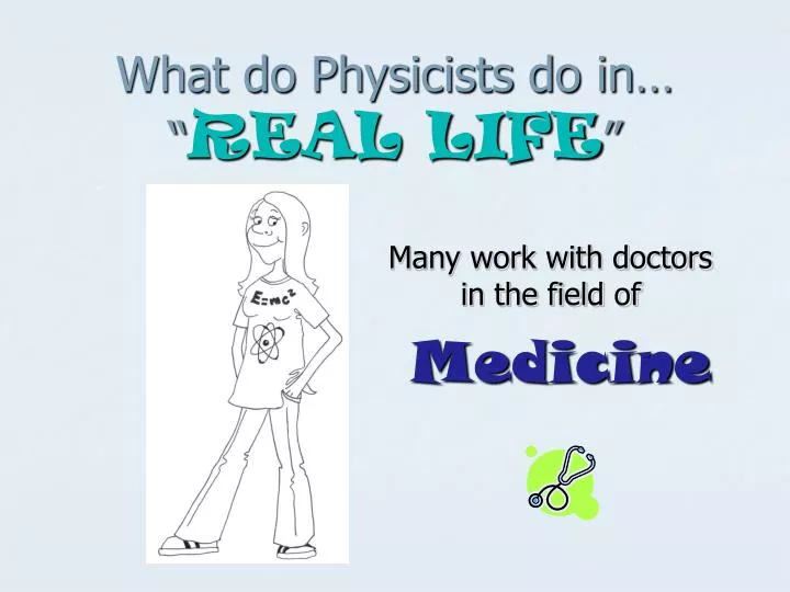 what do physicists do in real life