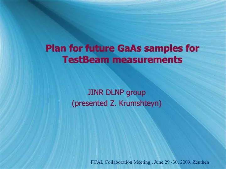 plan for future gaas samples for testbeam measurements