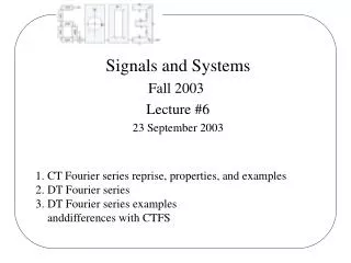 Signals and Systems Fall 2003 Lecture #6 23 September 2003