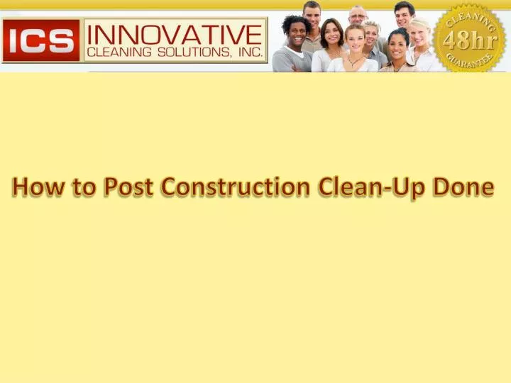 how to post construction clean up done