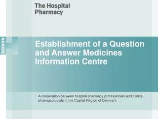 Establishment of a Question and Answer Medicines Information Centre