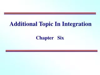 Additional Topic In Integration Chapter Six
