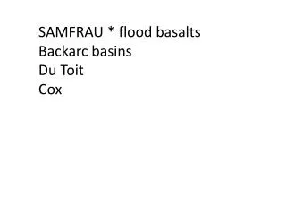 SAMFRAU * flood basalts Backarc basins Du Toit Cox