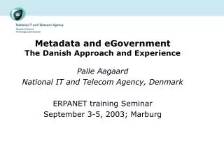 Metadata and eGovernment The Danish Approach and Experience