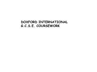DOXFORD INTERNATIONAL G.C.S.E. COURSEWORK