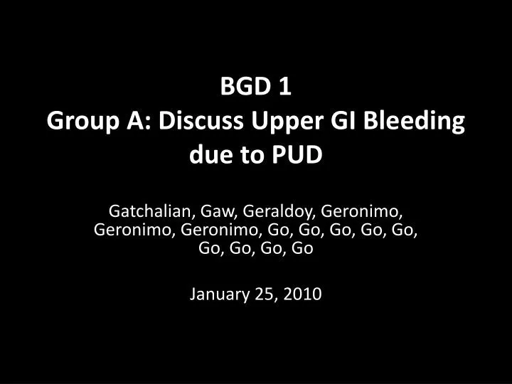 bgd 1 group a discuss upper gi bleeding due to pud