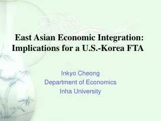 East Asian Economic Integration: Implications for a U.S.-Korea FTA