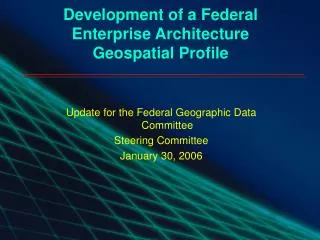 Development of a Federal Enterprise Architecture Geospatial Profile