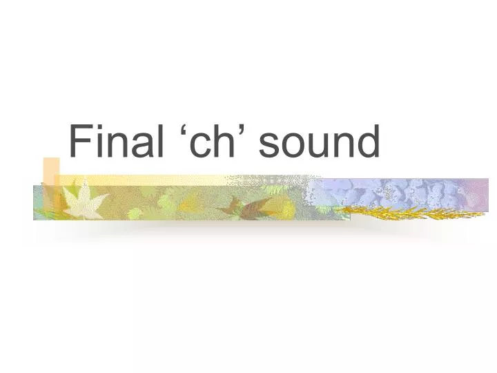 final ch sound