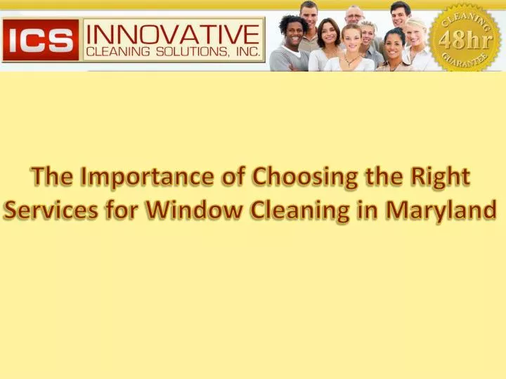 the importance of choosing the right services for window cleaning in maryland