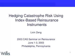 Hedging Catastrophe Risk Using Index-Based Reinsurance Instruments Lixin Zeng