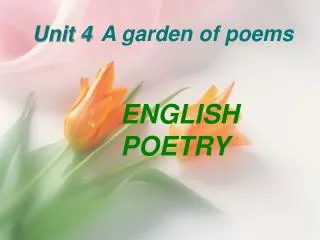 Unit 4 A garden of poems
