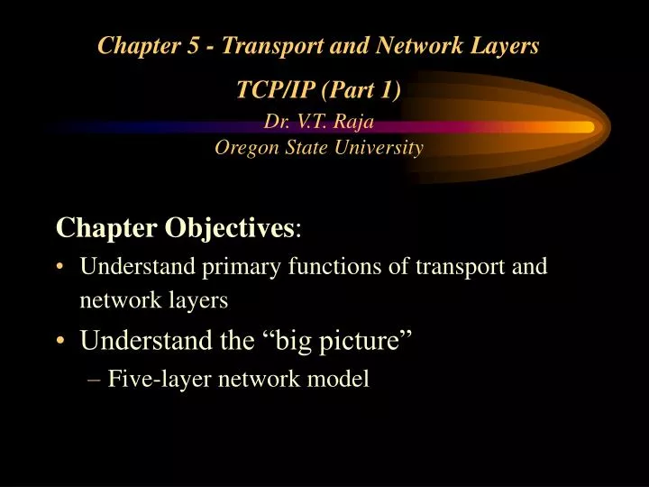 chapter 5 transport and network layers tcp ip part 1 dr v t raja oregon state university