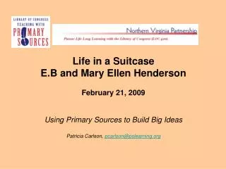Life in a Suitcase E.B and Mary Ellen Henderson February 21, 2009