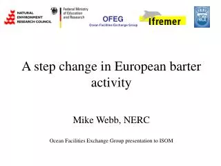A step change in European barter activity Mike Webb, NERC