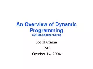 An Overview of Dynamic Programming COR@L Seminar Series