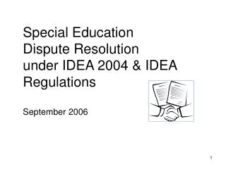 Special Education Dispute Resolution under IDEA 2004 &amp; IDEA Regulations September 2006
