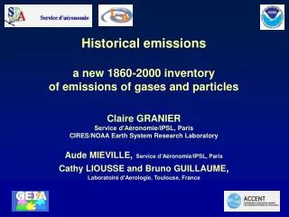 Historical emissions a new 1860-2000 inventory of emissions of gases and particles Claire GRANIER