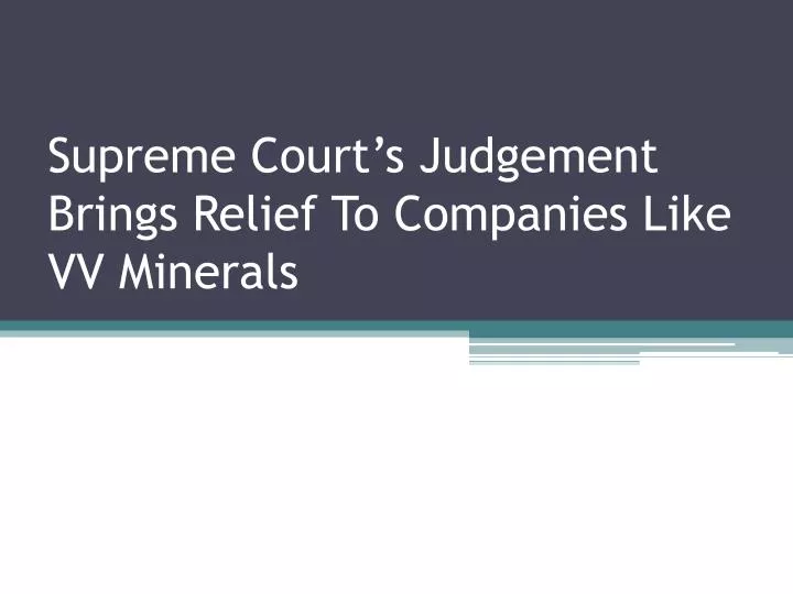 supreme court s judgement brings relief to companies like vv minerals