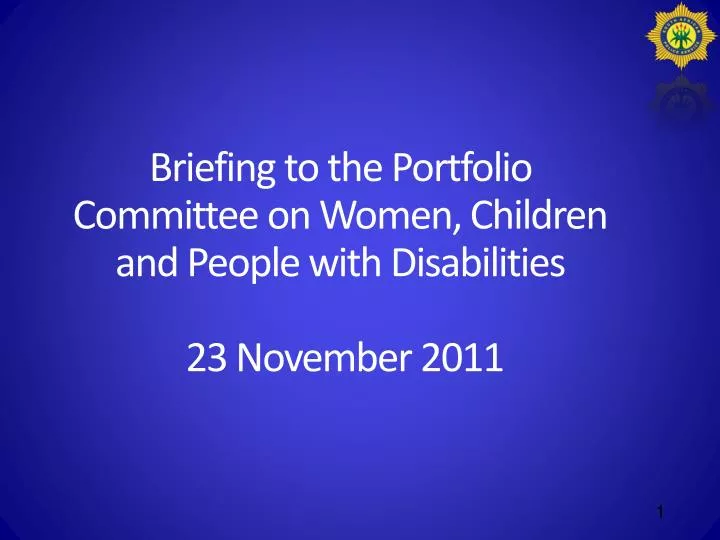 briefing to the portfolio committee on women children and people with disabilities 23 november 2011