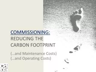 COMMISSIONING: REDUCING THE CARBON FOOTPRINT