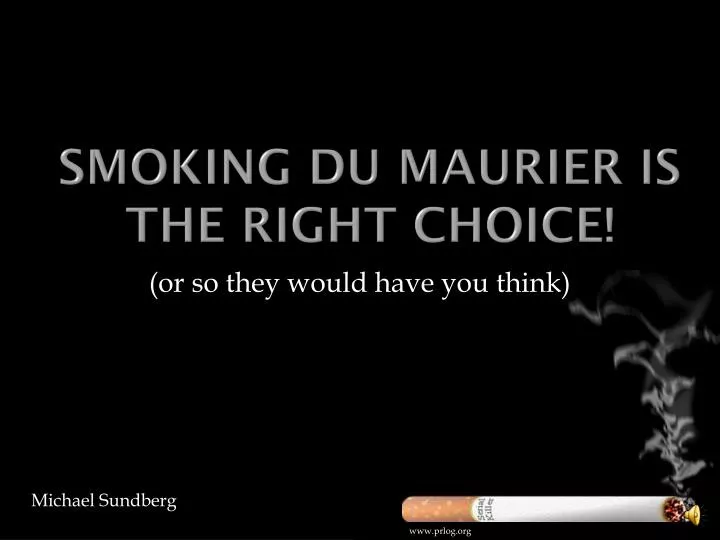 smoking du maurier is the right choice