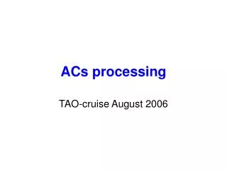 ACs processing