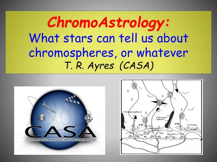 chromoastrology what stars can tell us about chromospheres or whatever t r ayres casa