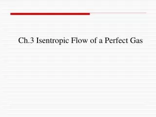 Ch.3 Isentropic Flow of a Perfect Gas