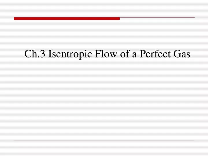 ch 3 isentropic flow of a perfect gas
