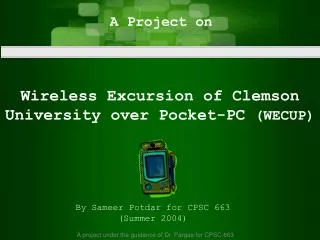 Wireless Excursion of Clemson University over Pocket-PC (WECUP)
