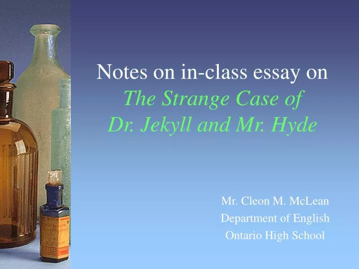 notes on in class essay on the strange case of dr jekyll and mr hyde